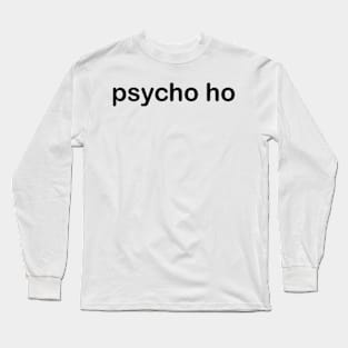 psycho ho Long Sleeve T-Shirt